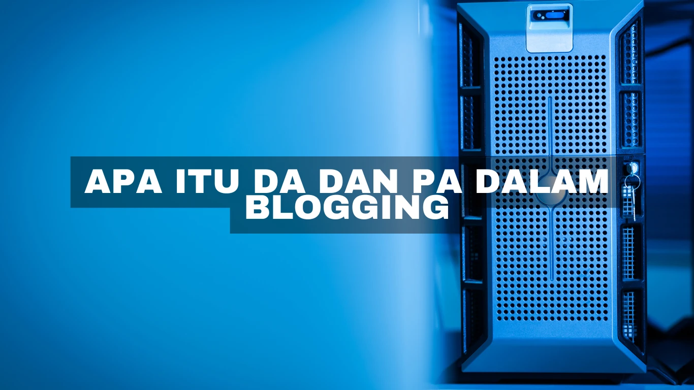 Apa itu DA dan PA dalam blogging