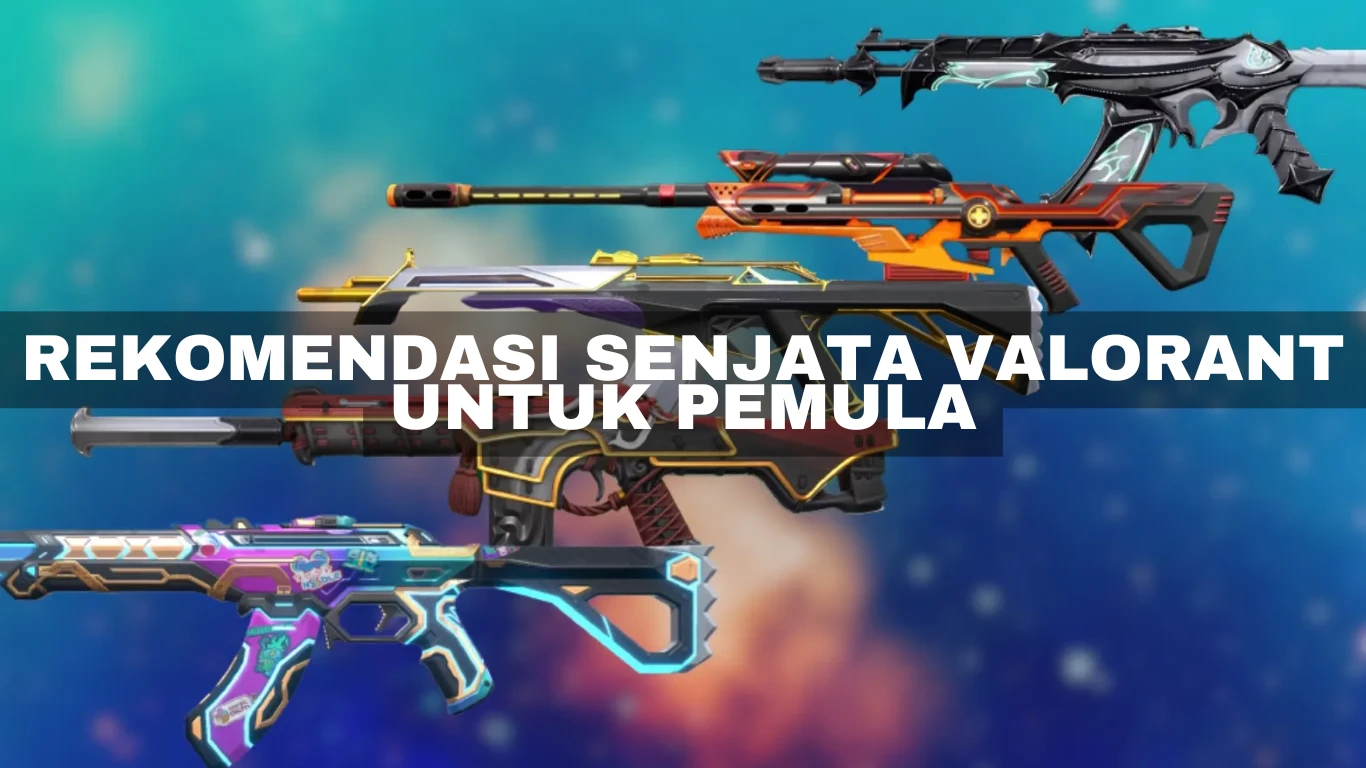 Rekomendasi Senjata Valorant untuk Pemula