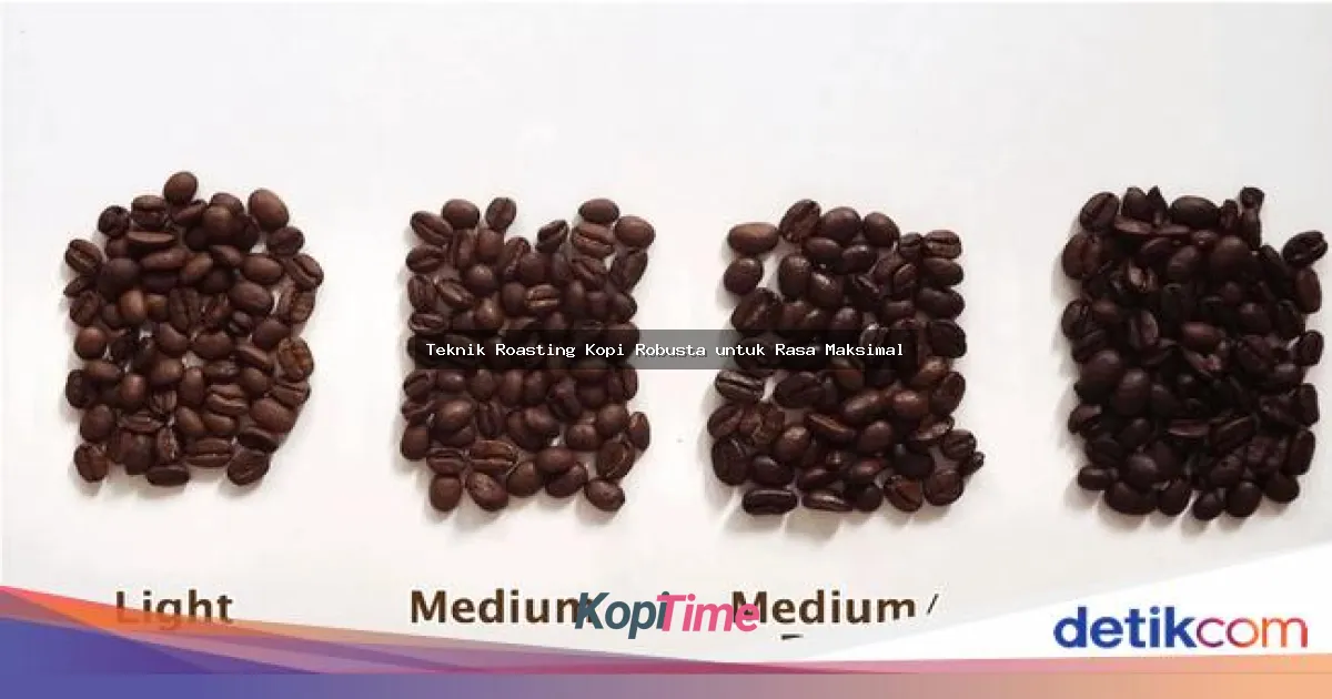 Teknik Roasting Kopi Robusta untuk Rasa Maksimal