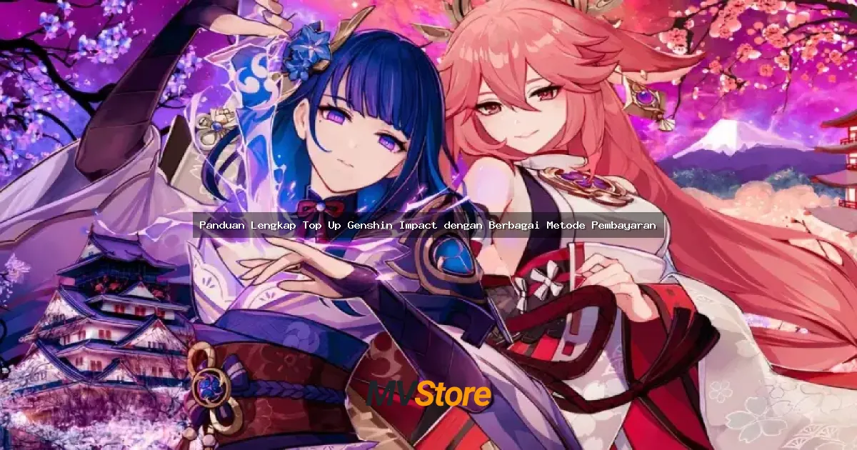 Panduan Lengkap Top Up Genshin Impact dengan Berbagai Metode Pembayaran
