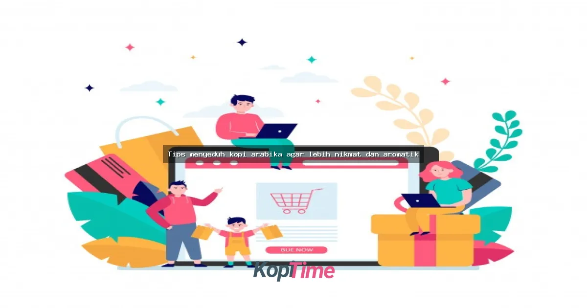 Tips menyeduh kopi arabika agar lebih nikmat dan aromatik