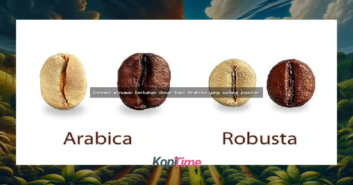 Inovasi minuman berbahan dasar kopi Arabika yang sedang populer