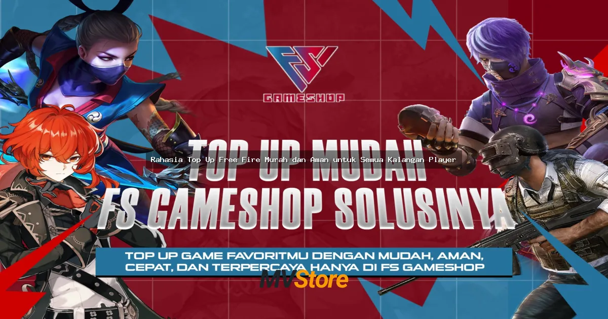 Rahasia Top Up Free Fire Murah dan Aman untuk Semua Kalangan Player