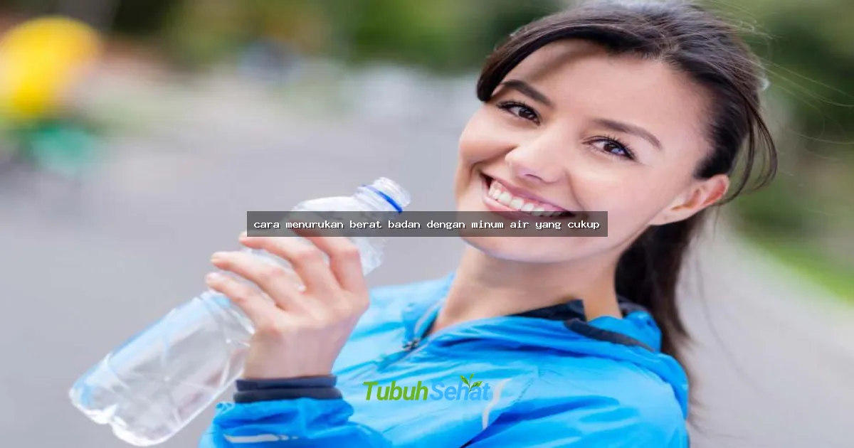 cara menurukan berat badan dengan minum air yang cukup