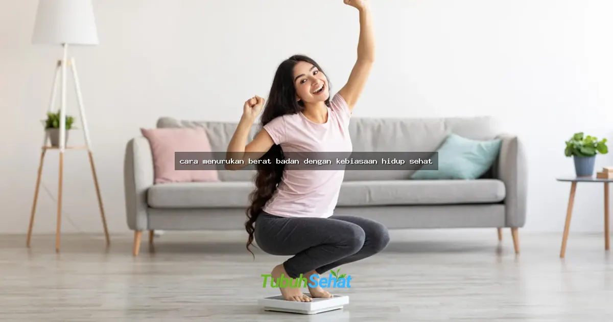 cara menurukan berat badan dengan kebiasaan hidup sehat
