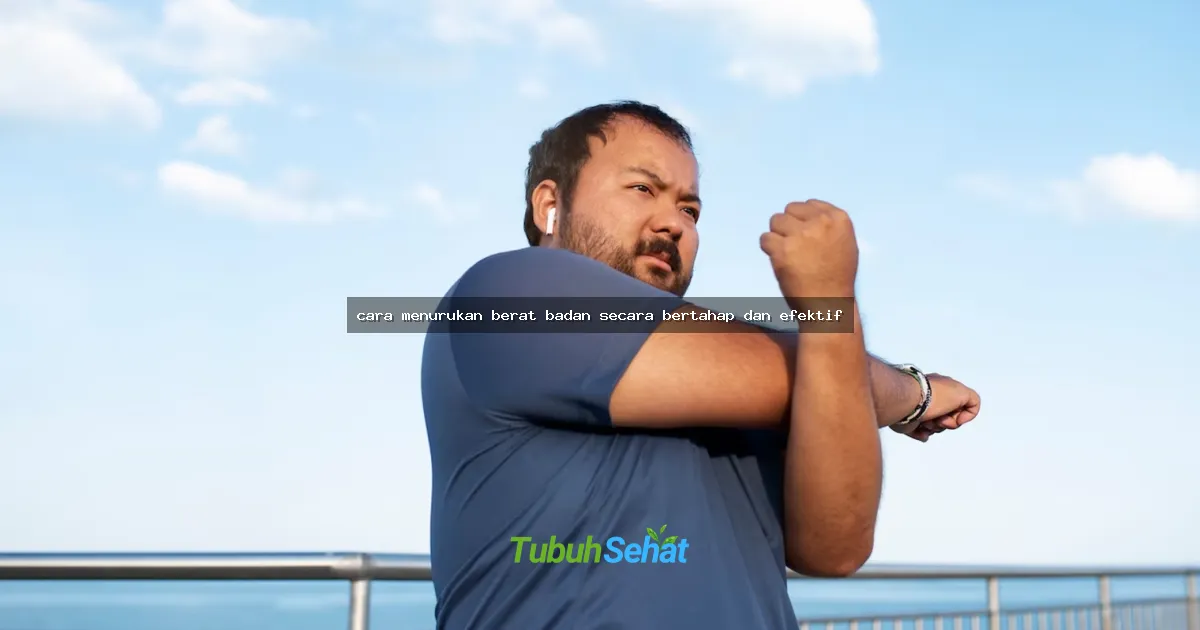 cara menurukan berat badan secara bertahap dan efektif
