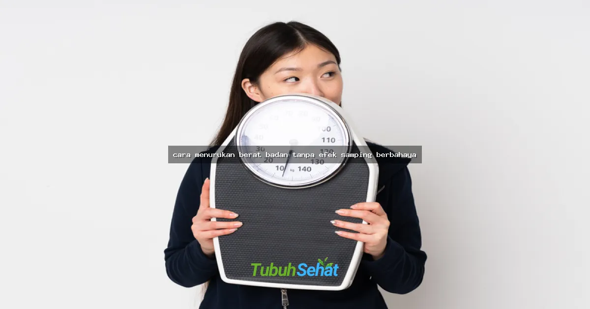 cara menurukan berat badan tanpa efek samping berbahaya