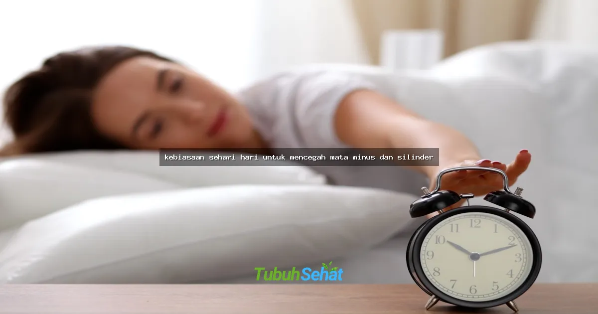 kebiasaan sehari hari untuk mencegah mata minus dan silinder