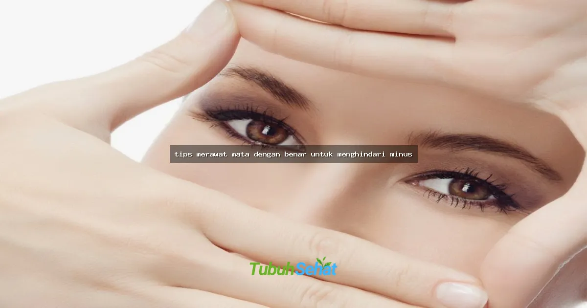 tips merawat mata dengan benar untuk menghindari minus