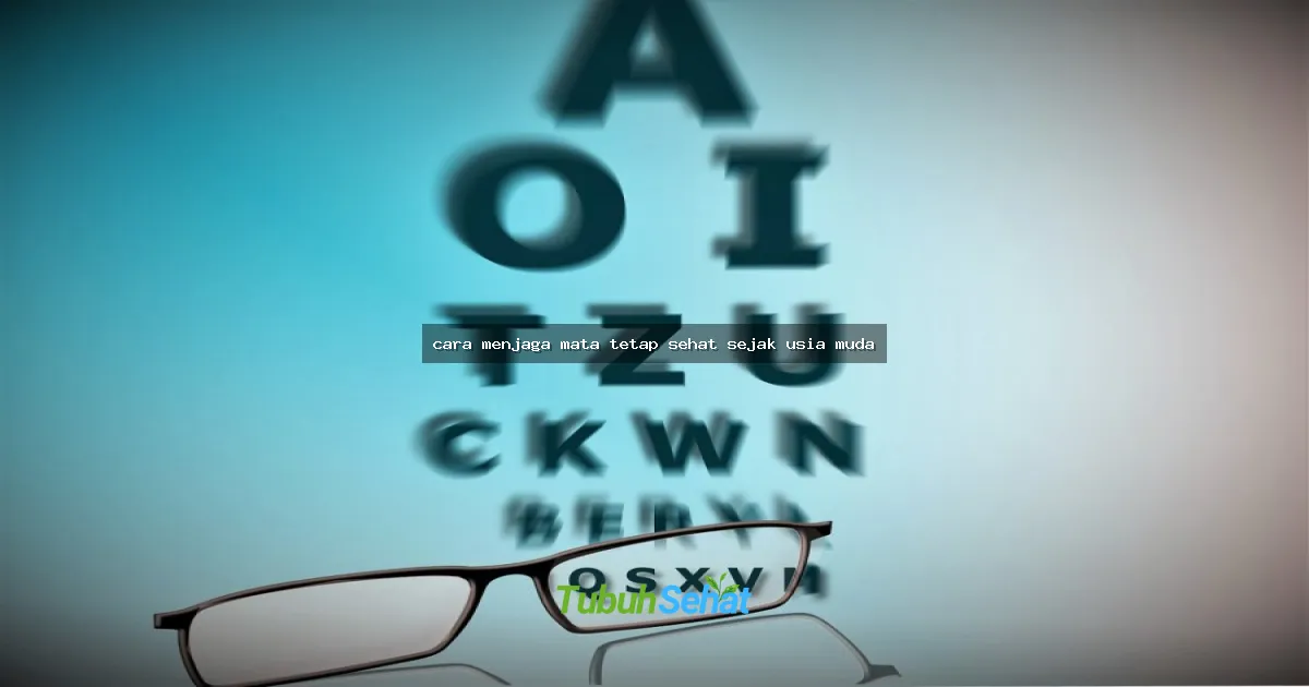 cara menjaga mata tetap sehat sejak usia muda