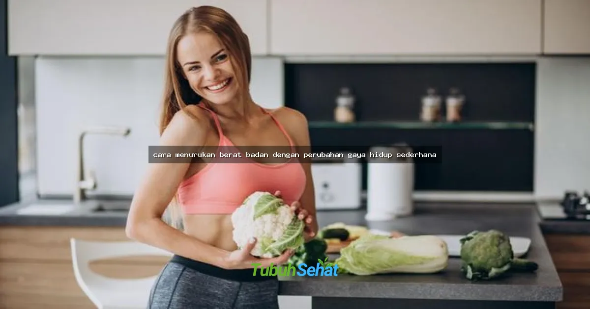 cara menurukan berat badan dengan perubahan gaya hidup sederhana