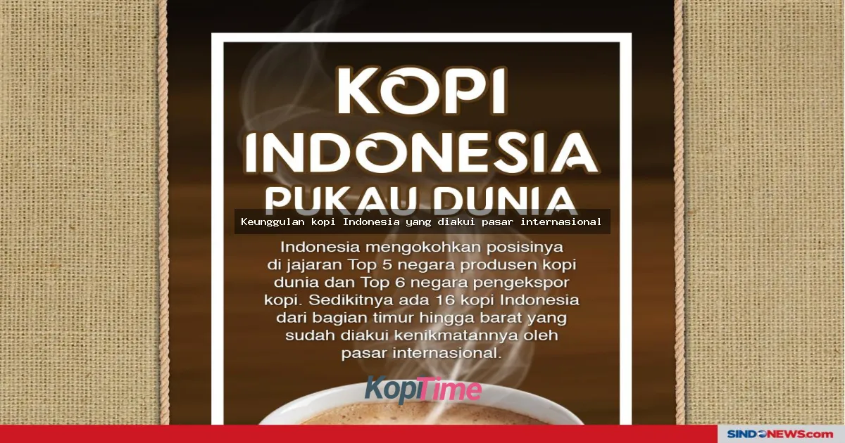 Keunggulan kopi Indonesia yang diakui pasar internasional