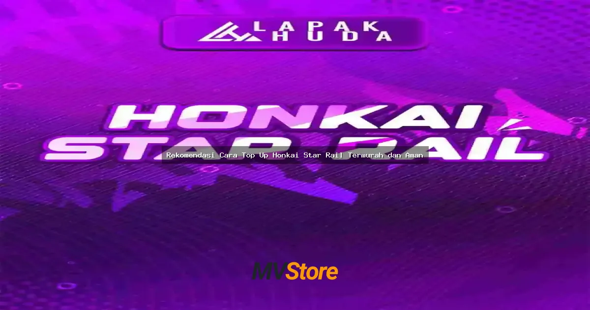 Rekomendasi Cara Top Up Honkai Star Rail Termurah dan Aman