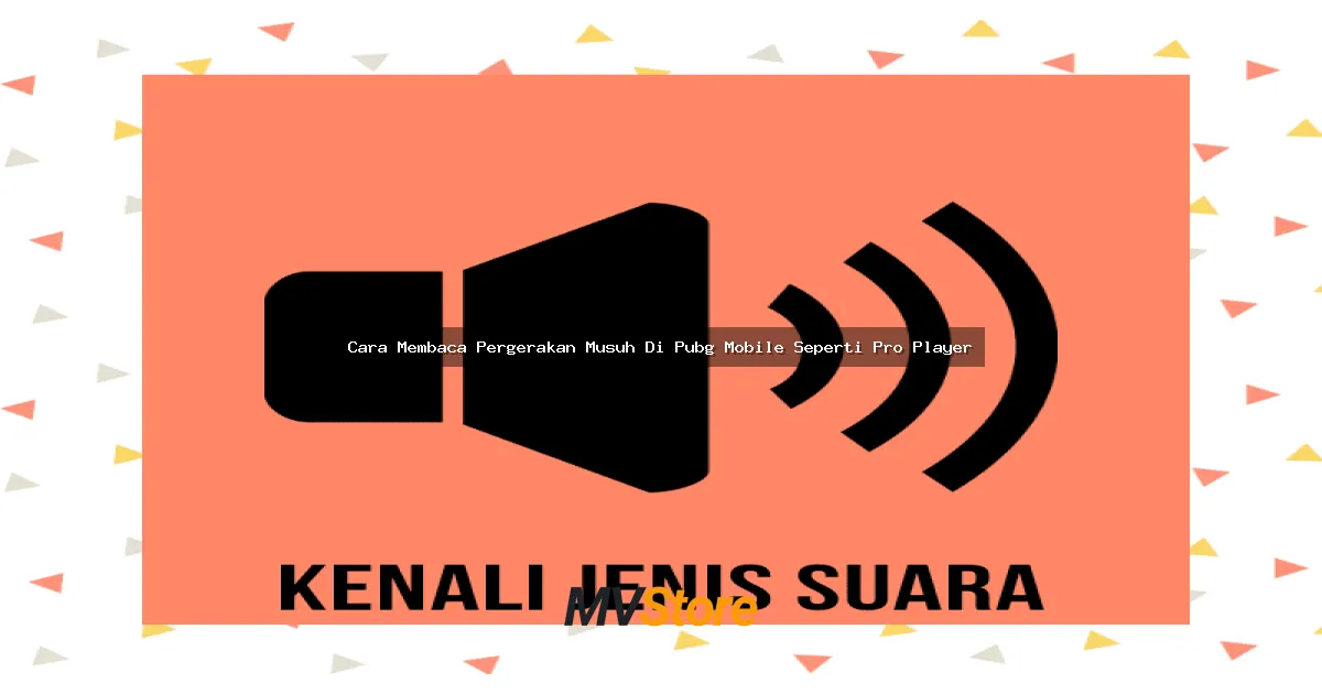 Cara Membaca Pergerakan Musuh Di PUBG Mobile Seperti Pro Player: Rahasia Anti-Mati Mulu!