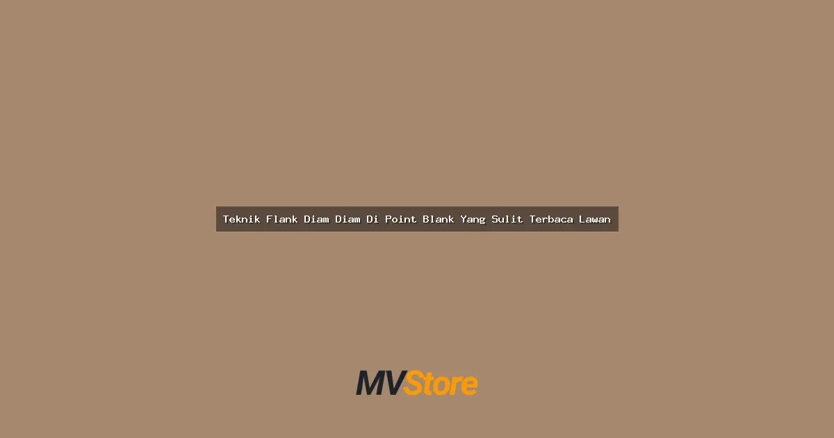 Teknik Flank Diam Diam Di Point Blank Yang Sulit Terbaca Lawan