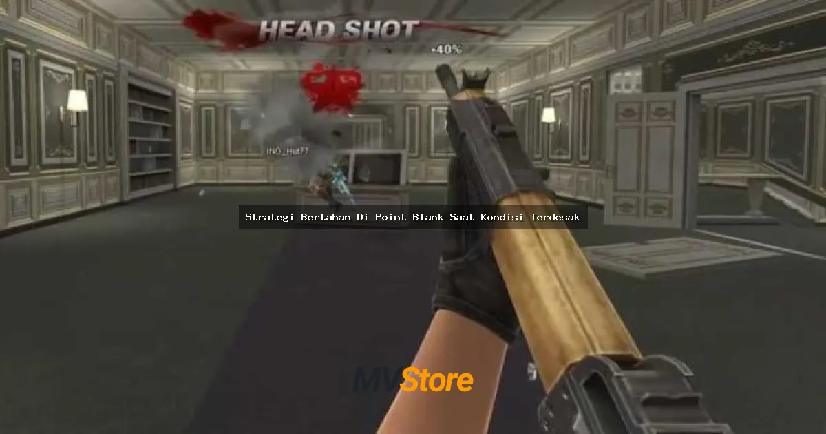 Strategi Bertahan Di Point Blank Saat Kondisi Terdesak: Ultimate Guide buat Gamers Indonesia