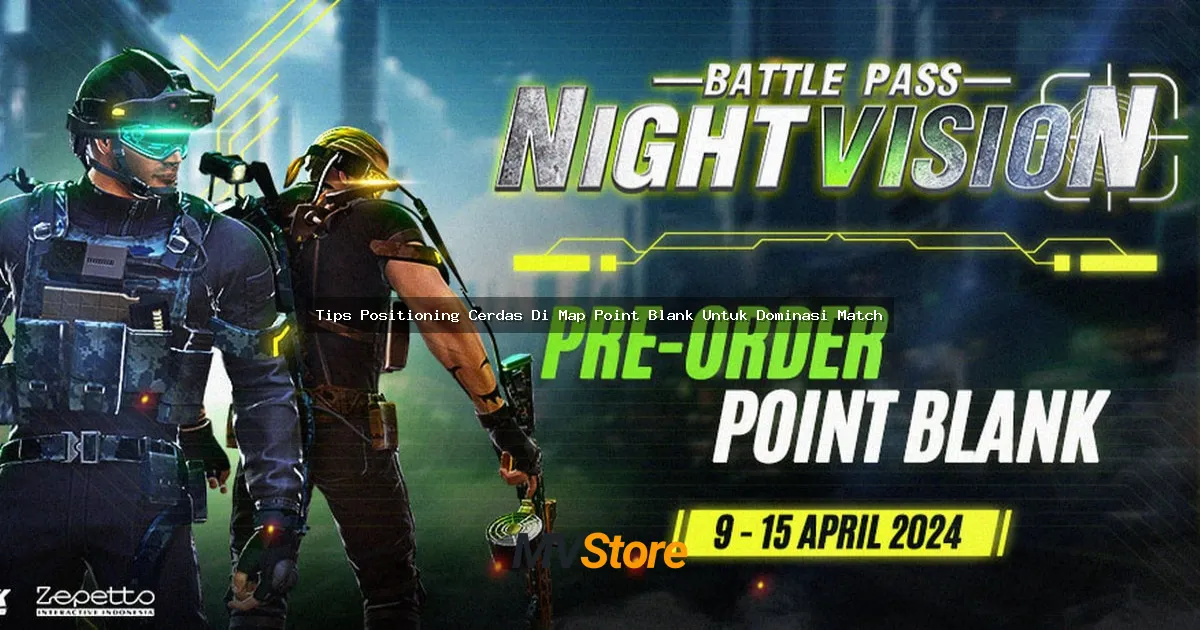 Tips Positioning Cerdas Di Map Point Blank Untuk Dominasi Match