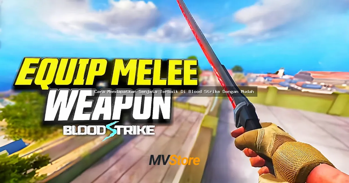 Cara Mendapatkan Senjata Terbaik Di Blood Strike Dengan Mudah: Panduan Lengkap Buat Kamu yang Mau Jadi Pro Player!