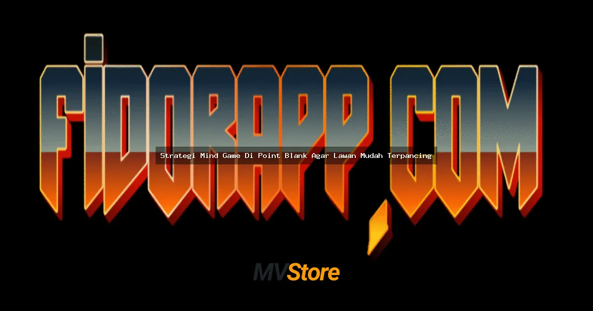 Strategi Mind Game Di Point Blank Agar Lawan Mudah Terpancing: Trik Psikologi Level Pro