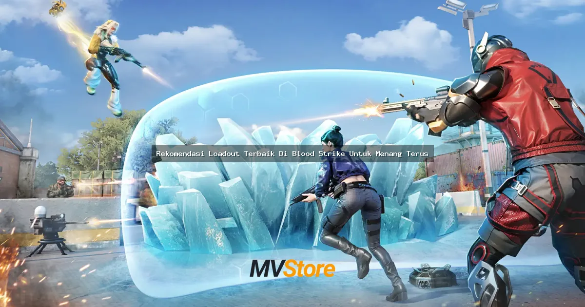 Rekomendasi Loadout Terbaik Di Blood Strike Untuk Menang Terus