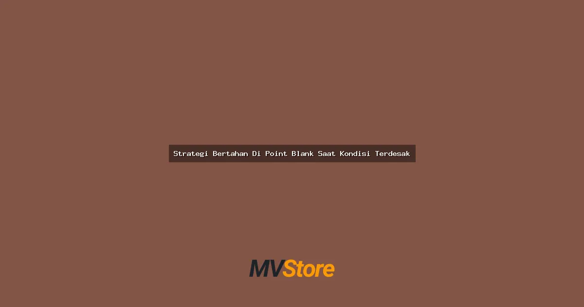 Strategi Bertahan Di Point Blank Saat Kondisi Terdesak: Teknik Anti-Panik Buat Kamu Yang Mau Jadi Pro Player