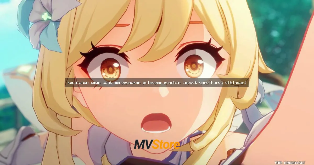 Kesalahan Umum Saat Menggunakan Primogem Genshin Impact yang Harus Dihindari