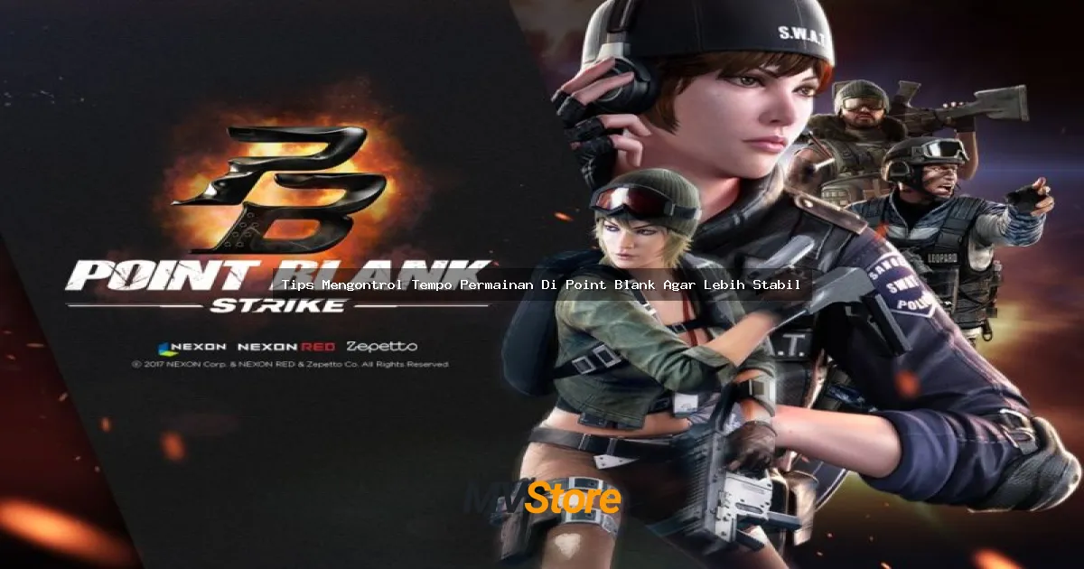 Tips Mengontrol Tempo Permainan Di Point Blank Agar Lebih Stabil