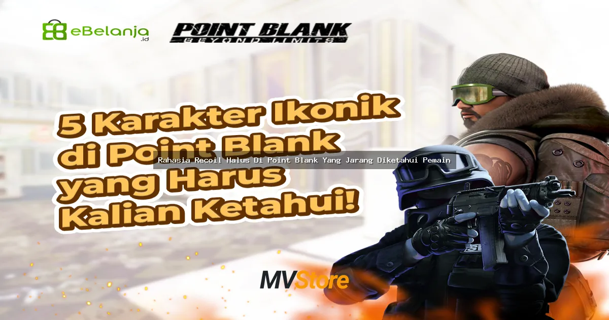 Rahasia Recoil Halus Di Point Blank Yang Jarang Diketahui Pemain