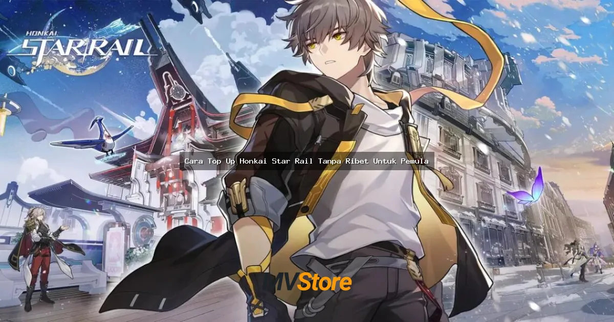 Cara Top Up Honkai Star Rail Tanpa Ribet Untuk Pemula: Panduan Lengkap Anti Gagal