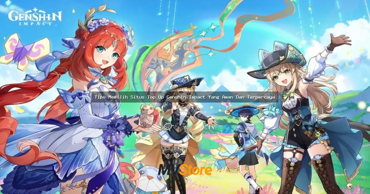 Tips Memilih Situs Top Up Genshin Impact Yang Aman Dan Terpercaya