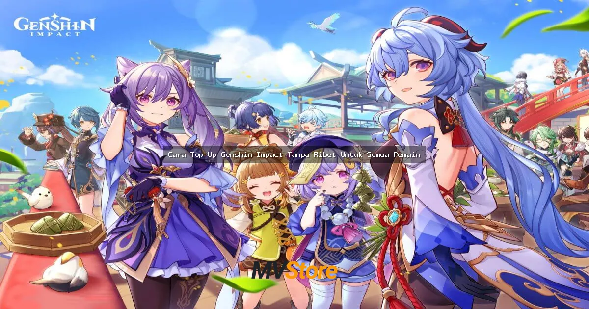 Cara Top Up Genshin Impact Tanpa Ribet Untuk Semua Pemain