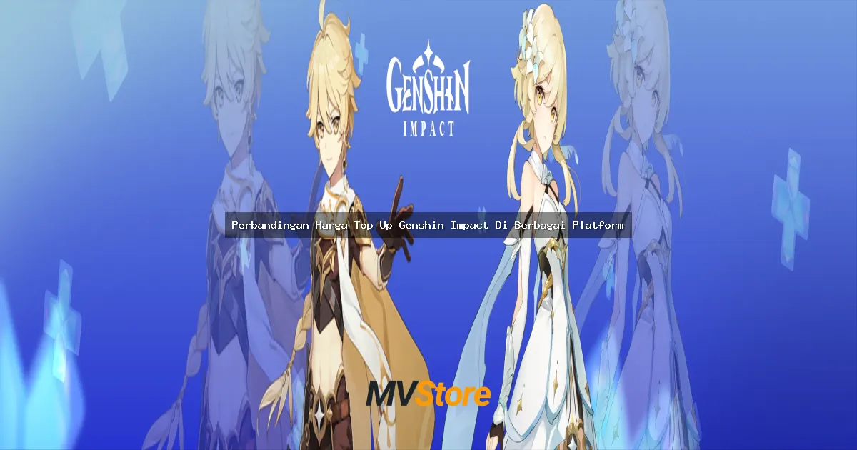 Perbandingan Harga Top Up Genshin Impact Di Berbagai Platform: Mana Yang Paling Worth It?