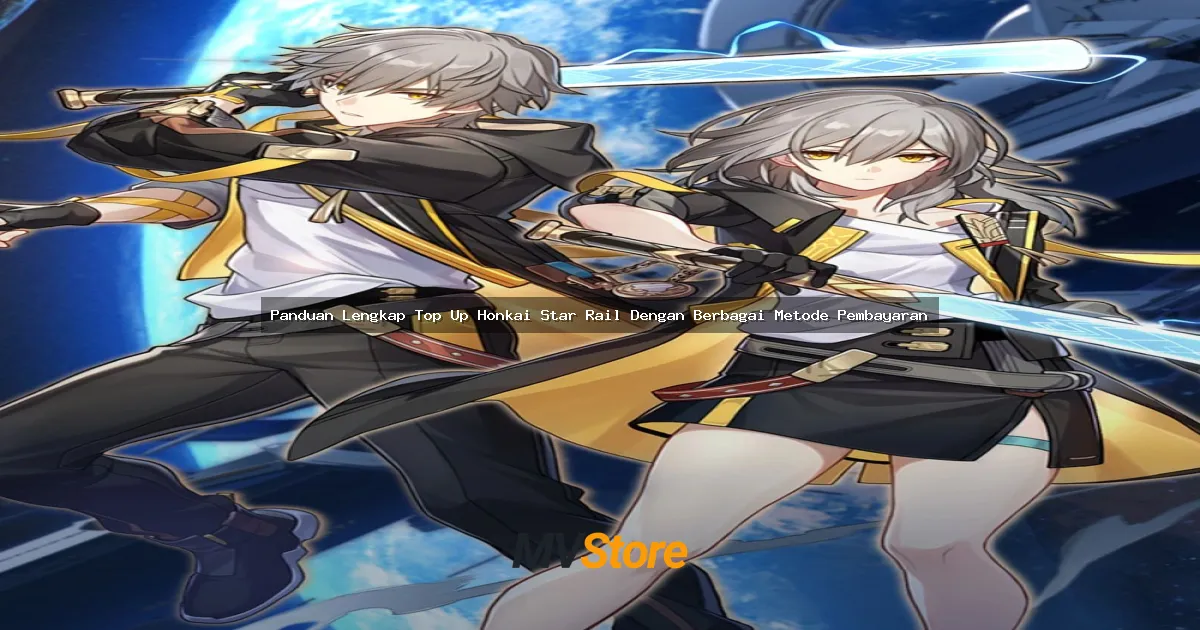 Panduan Lengkap Top Up Honkai Star Rail Dengan Berbagai Metode Pembayaran