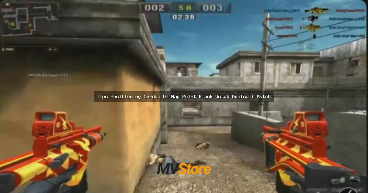Tips Positioning Cerdas Di Map Point Blank Untuk Dominasi Match
