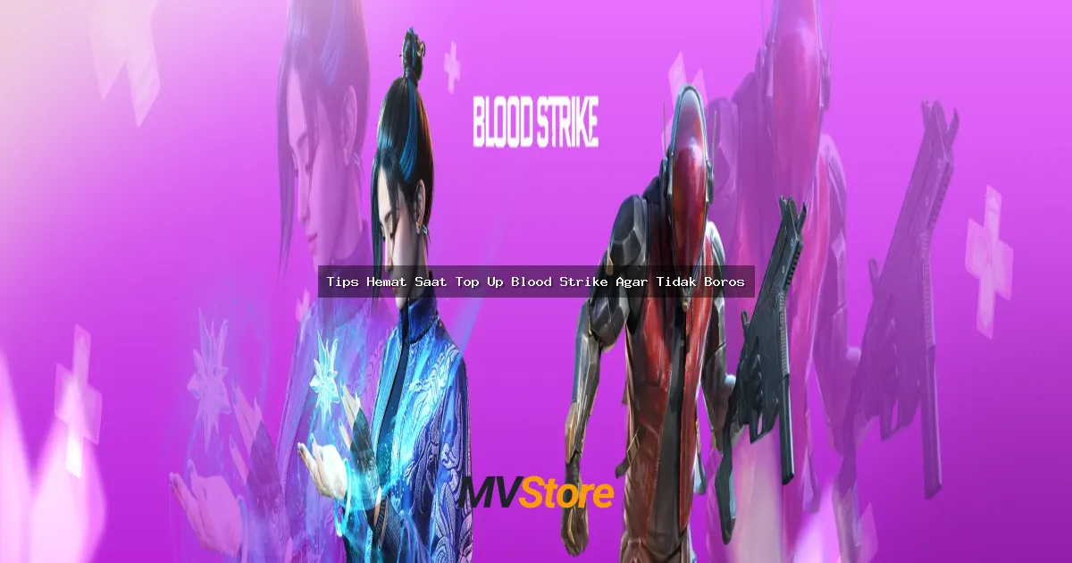 Tips Hemat Saat Top Up Blood Strike Agar Tidak Boros