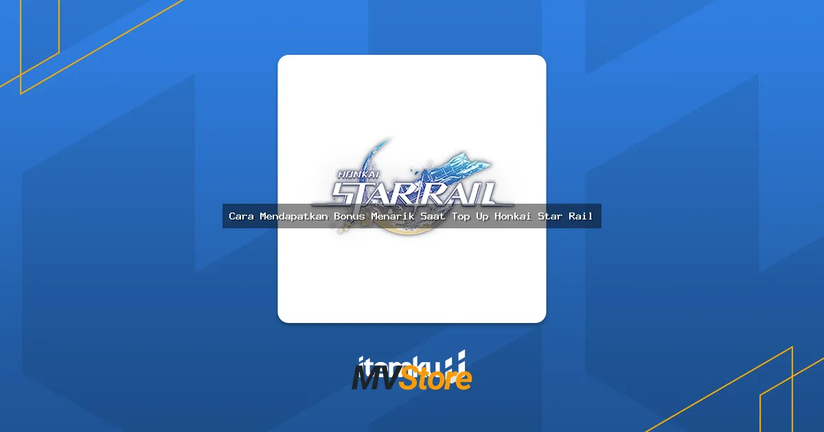 Cara Mendapatkan Bonus Menarik Saat Top Up Honkai Star Rail: Panduan Lengkap Anti Rugi!