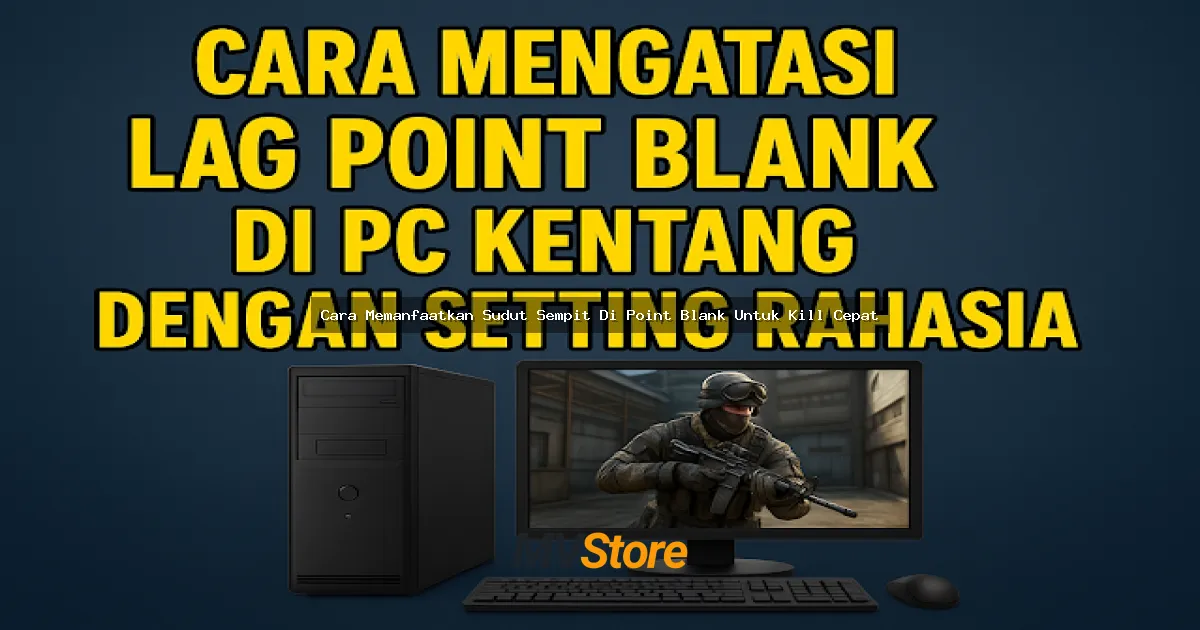Cara Memanfaatkan Sudut Sempit Di Point Blank Untuk Kill Cepat