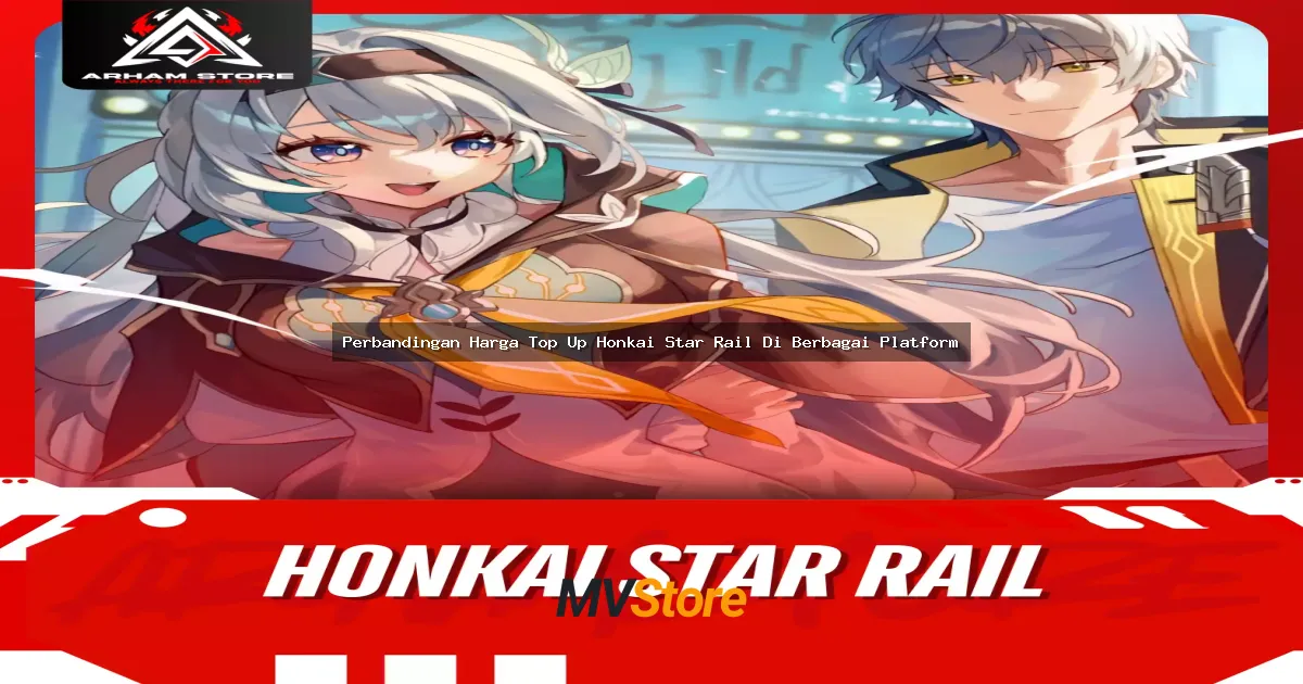 Perbandingan Harga Top Up Honkai Star Rail Di Berbagai Platform: Mana Yang Paling Worth It?