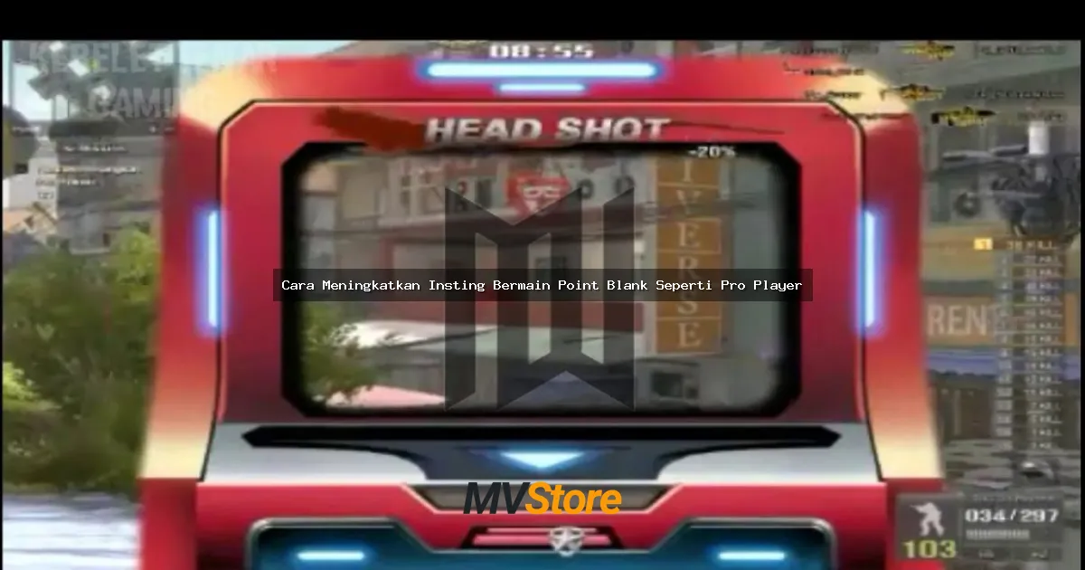 Cara Meningkatkan Insting Bermain Point Blank Seperti Pro Player