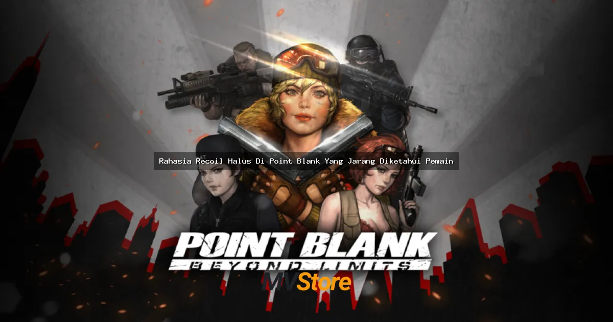 Rahasia Recoil Halus Di Point Blank Yang Jarang Diketahui Pemain