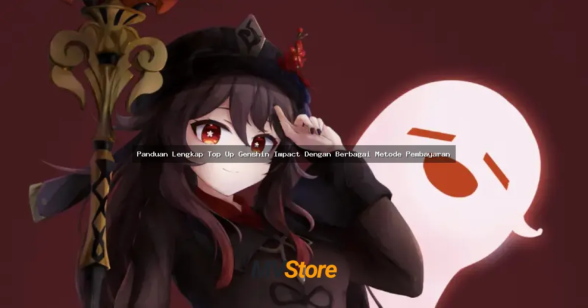 Panduan Lengkap Top Up Genshin Impact Dengan Berbagai Metode Pembayaran