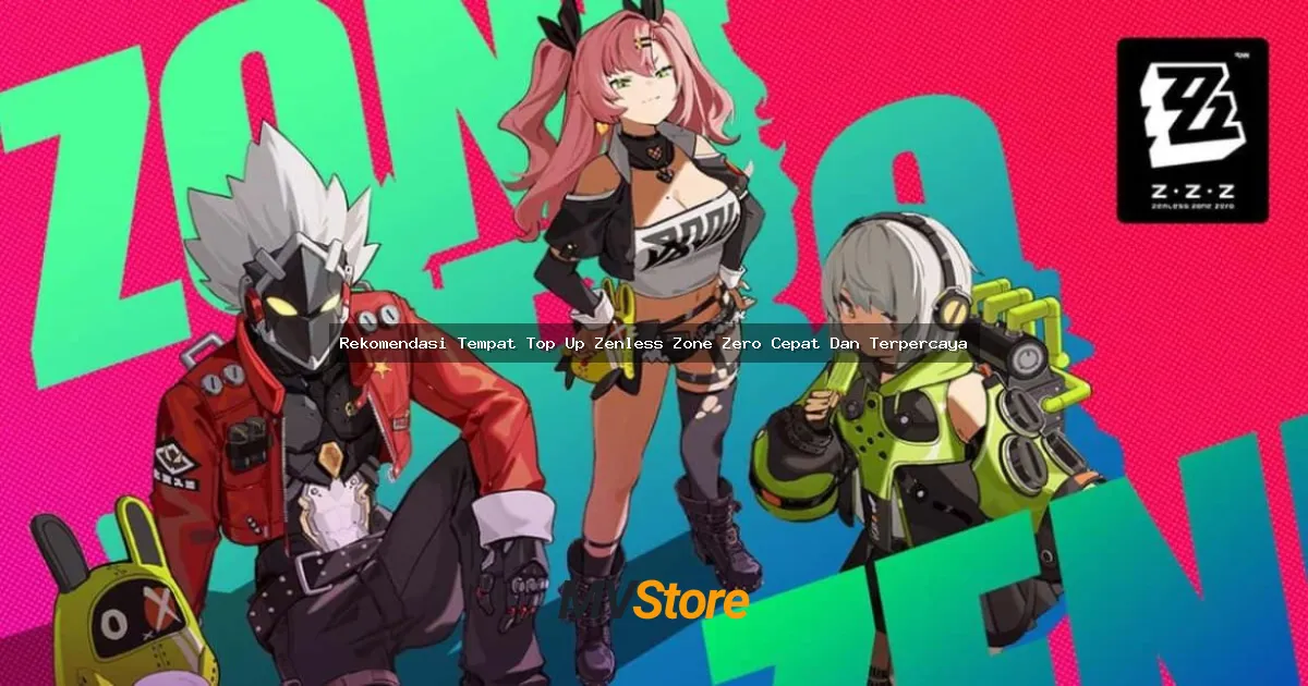 Rekomendasi Tempat Top Up Zenless Zone Zero Cepat Dan Terpercaya