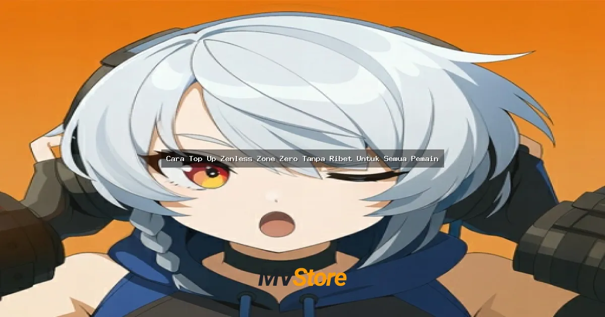 Cara Top Up Zenless Zone Zero Tanpa Ribet Untuk Semua Pemain