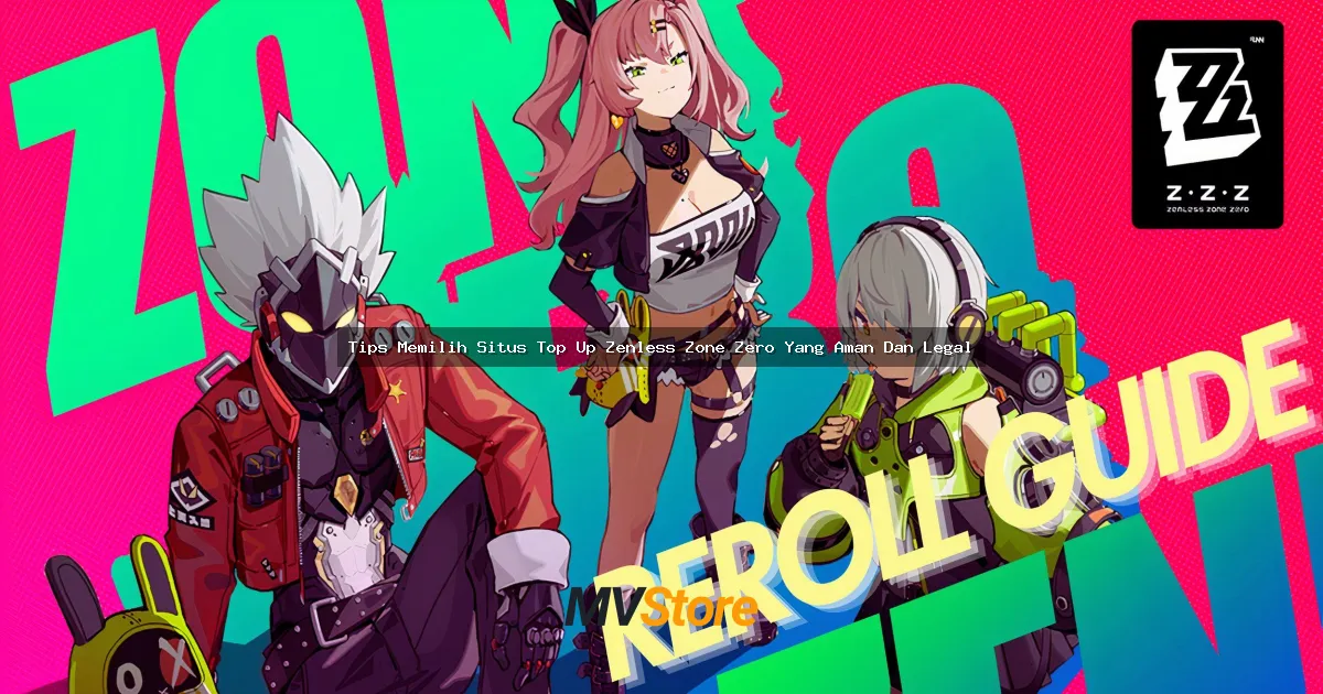 Tips Memilih Situs Top Up Zenless Zone Zero Yang Aman Dan Legal