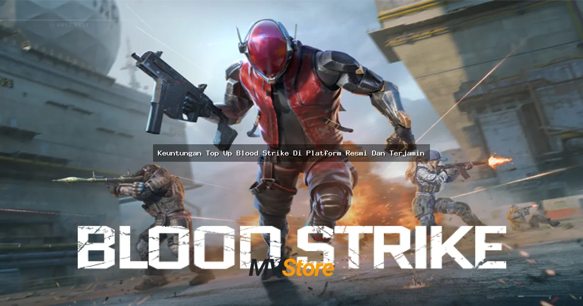 Keuntungan Top Up Blood Strike Di Platform Resmi Dan Terjamin