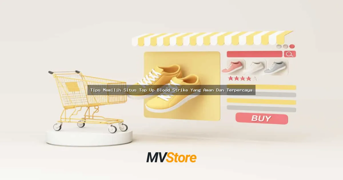 Tips Memilih Situs Top Up Blood Strike Yang Aman Dan Terpercaya
