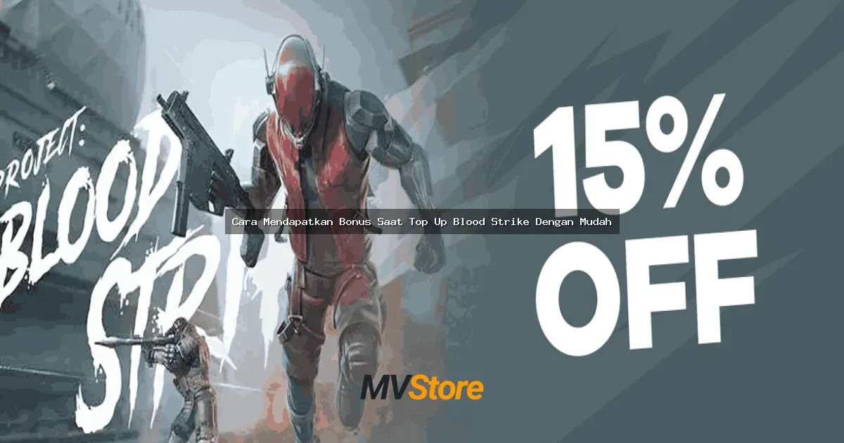 Cara Mendapatkan Bonus Saat Top Up Blood Strike Dengan Mudah: Tips Anti Ribet!