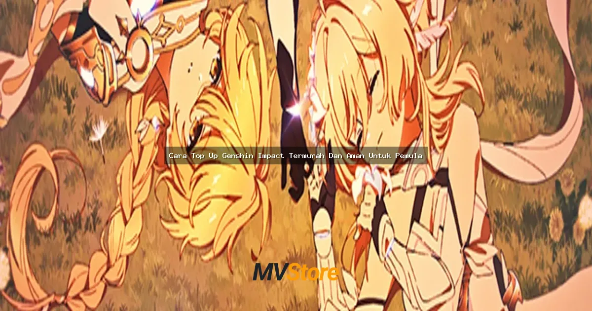 Cara Top Up Genshin Impact Termurah Dan Aman Untuk Pemula: Gak Perlu Bokek!