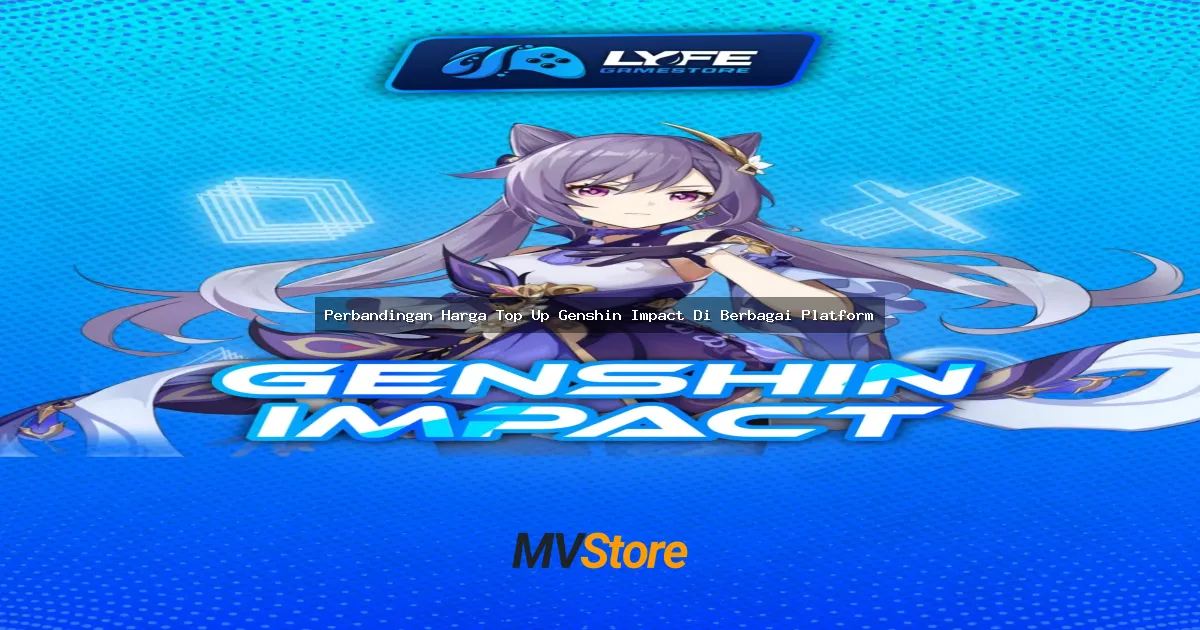 Perbandingan Harga Top Up Genshin Impact Di Berbagai Platform: Mana yang Paling Worth It Buat Kamu?