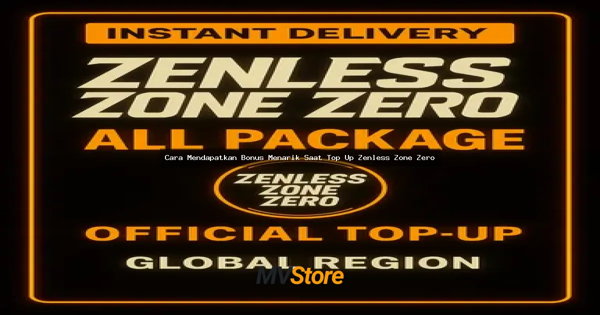 Cara Mendapatkan Bonus Menarik Saat Top Up Zenless Zone Zero: Strategi Anti-Bokek 2024!